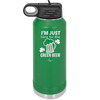 I'm Just Here For the Green Beer - Laser Engraved Stainless Steel Drinkware - 1800 -