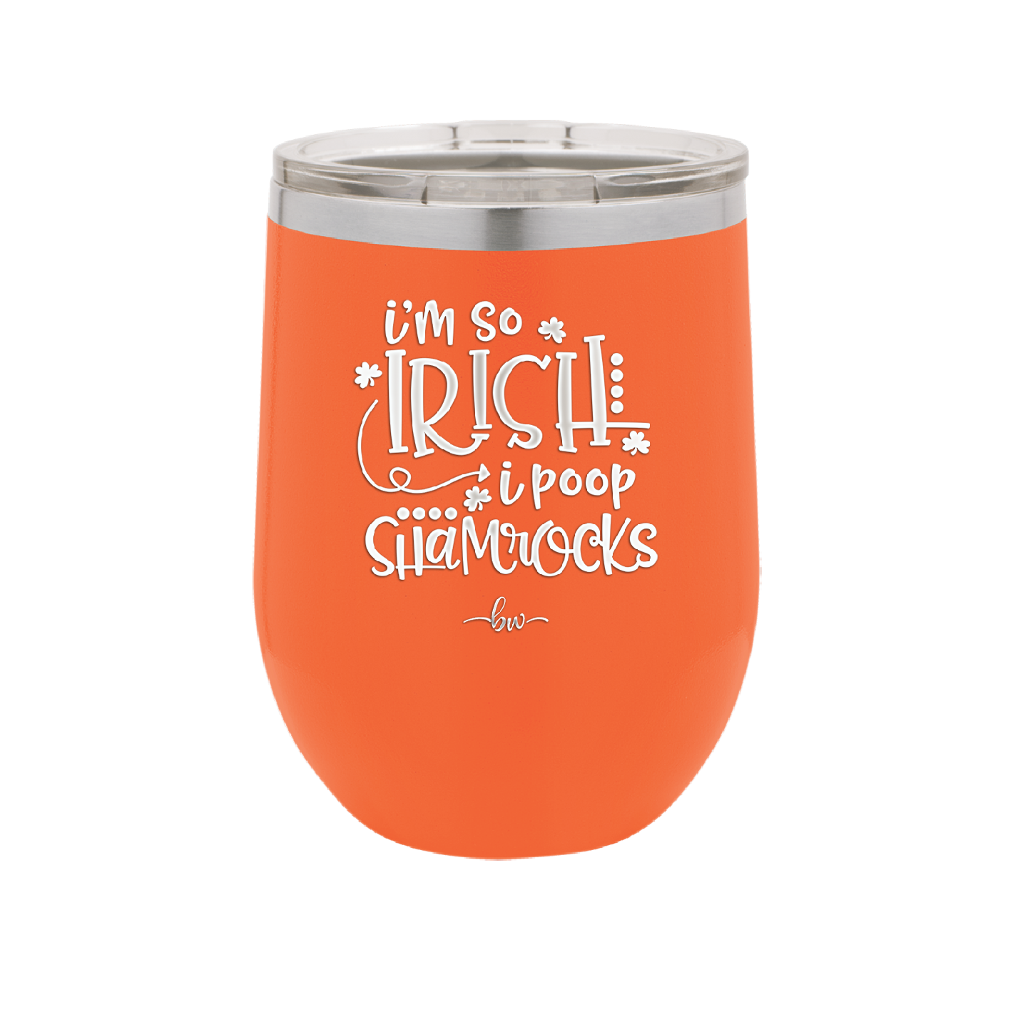 I'm So Irish I Poop Shamrocks - Laser Engraved Stainless Steel Drinkware - 1801 -