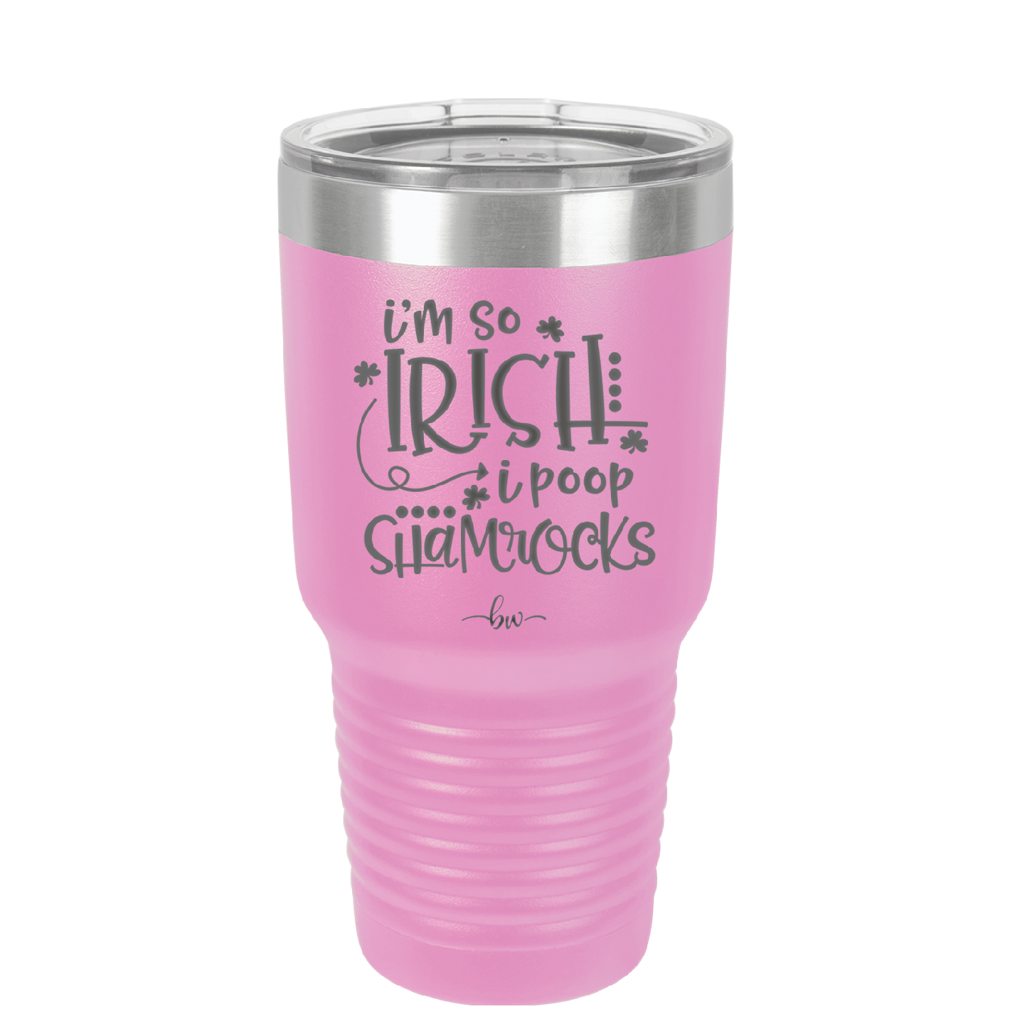 I'm So Irish I Poop Shamrocks - Laser Engraved Stainless Steel Drinkware - 1801 -