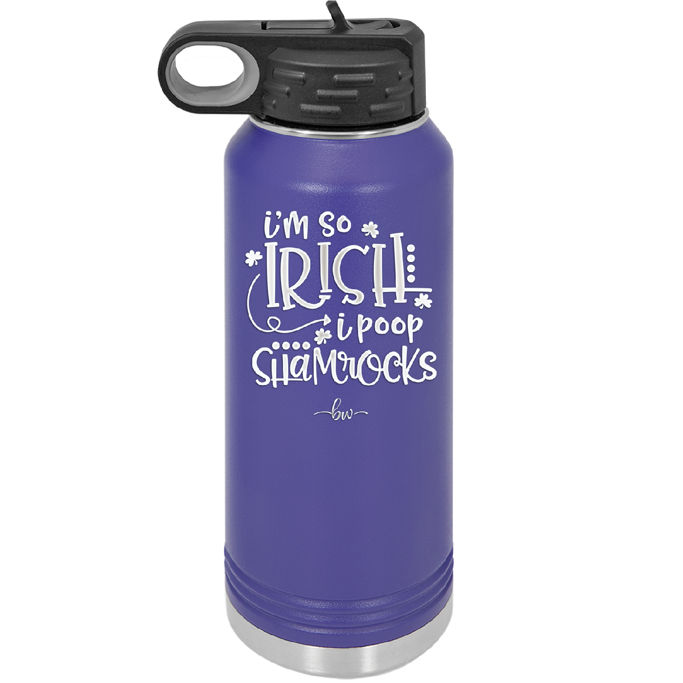 I'm So Irish I Poop Shamrocks - Laser Engraved Stainless Steel Drinkware - 1801 -