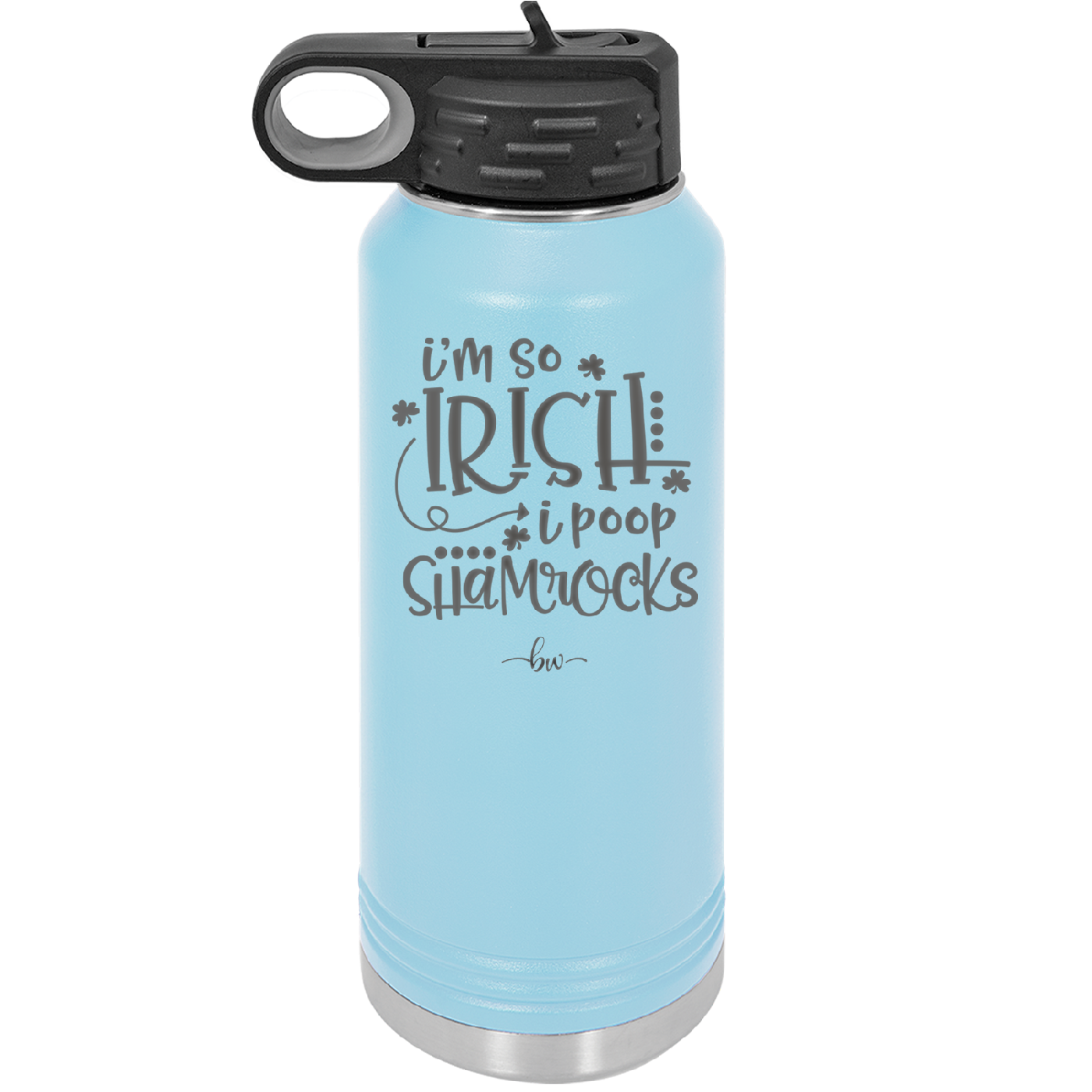 I'm So Irish I Poop Shamrocks - Laser Engraved Stainless Steel Drinkware - 1801 -