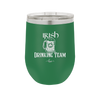 Irish Drinking Team - Laser Engraved Stainless Steel Drinkware - 1802 -