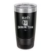 Irish Drinking Team - Laser Engraved Stainless Steel Drinkware - 1802 -