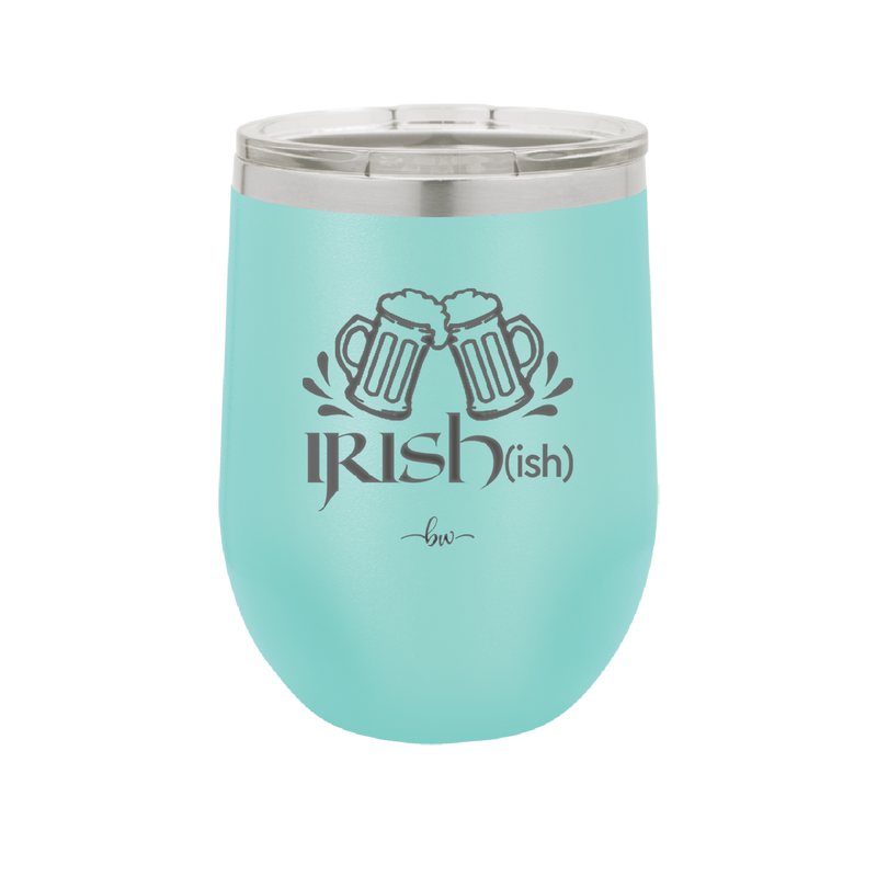 Irish ish - Laser Engraved Stainless Steel Drinkware - 1804 -