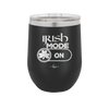 Irish Mode On - Laser Engraved Stainless Steel Drinkware - 1805 -