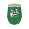 Irish Mode On - Laser Engraved Stainless Steel Drinkware - 1805 -