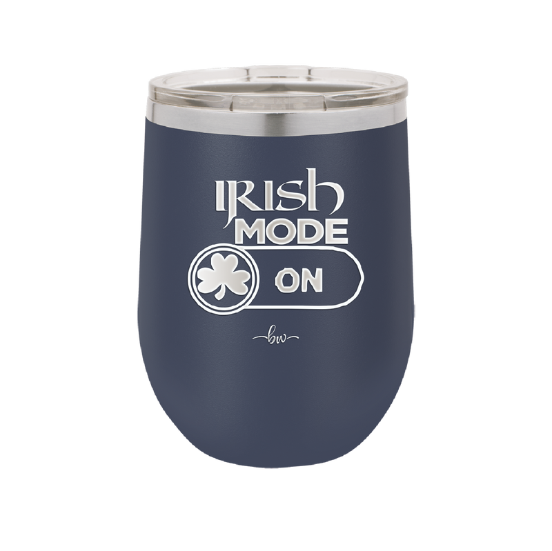 Irish Mode On - Laser Engraved Stainless Steel Drinkware - 1805 -