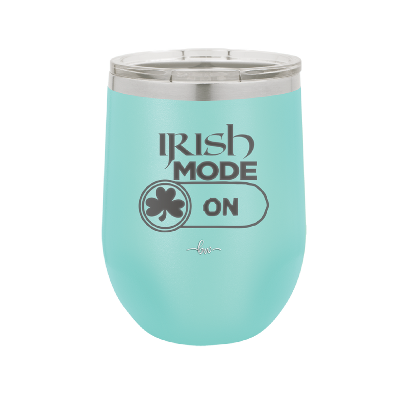 Irish Mode On - Laser Engraved Stainless Steel Drinkware - 1805 -