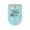 Irish Mode On - Laser Engraved Stainless Steel Drinkware - 1805 -
