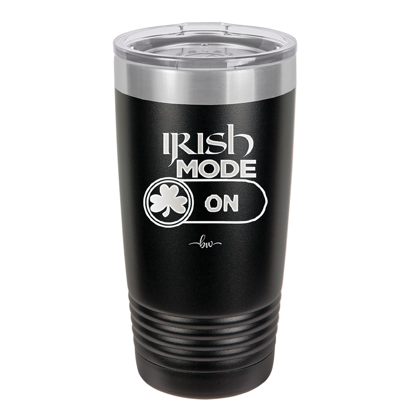 Irish Mode On - Laser Engraved Stainless Steel Drinkware - 1805 -