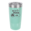 Irish Mode On - Laser Engraved Stainless Steel Drinkware - 1805 -