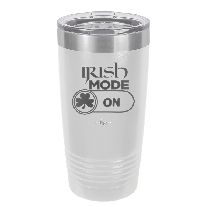 Irish Mode On - Laser Engraved Stainless Steel Drinkware - 1805 -