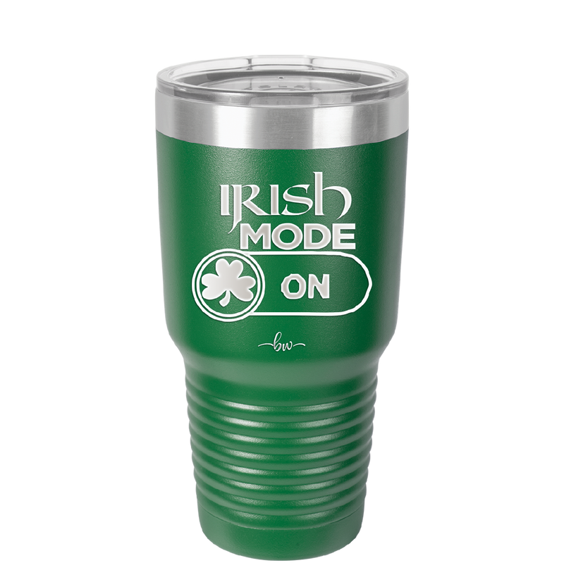 Irish Mode On - Laser Engraved Stainless Steel Drinkware - 1805 -