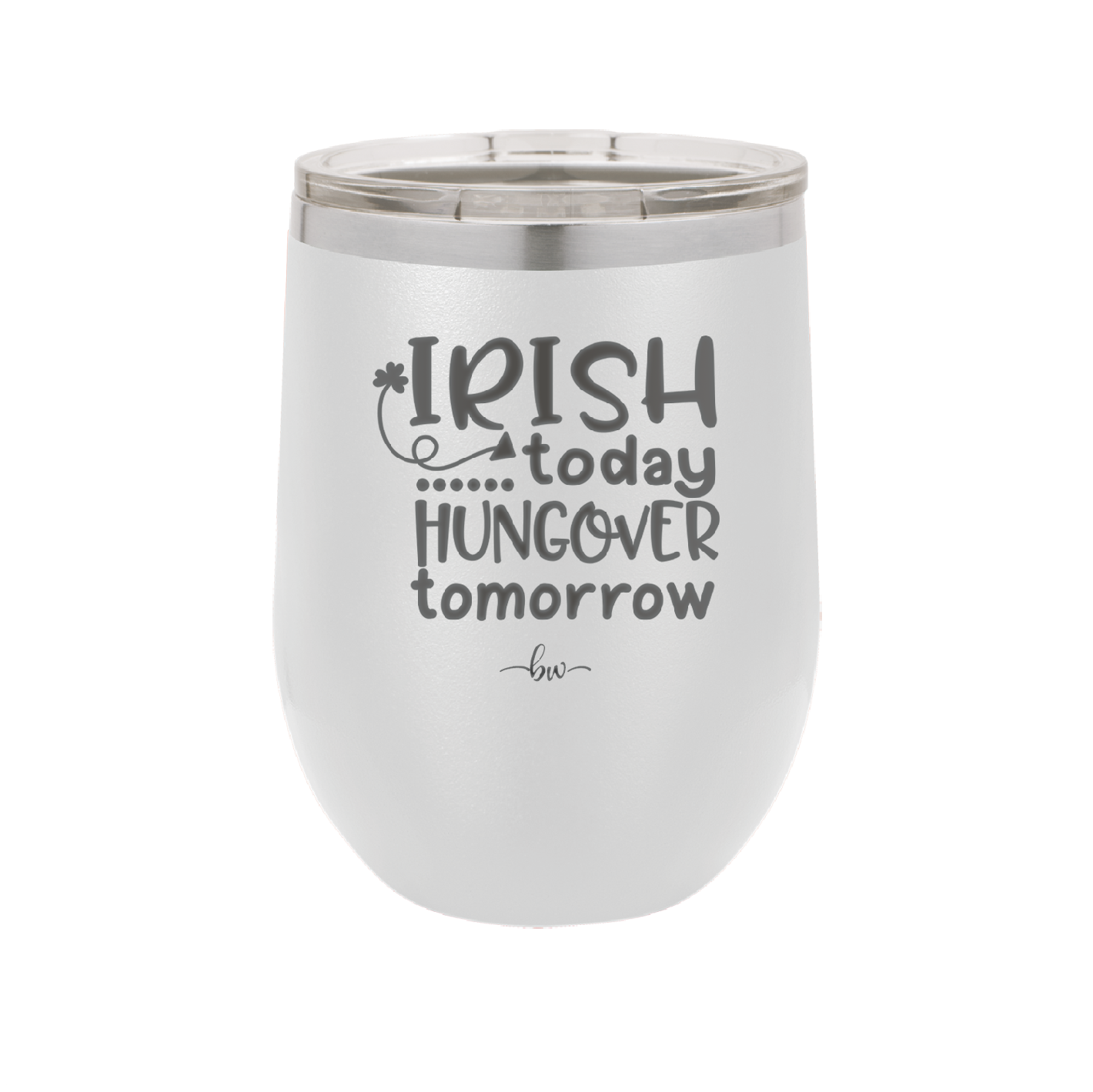 Irish Today Hungover Tomorrow - Laser Engraved Stainless Steel Drinkware - 1808 -