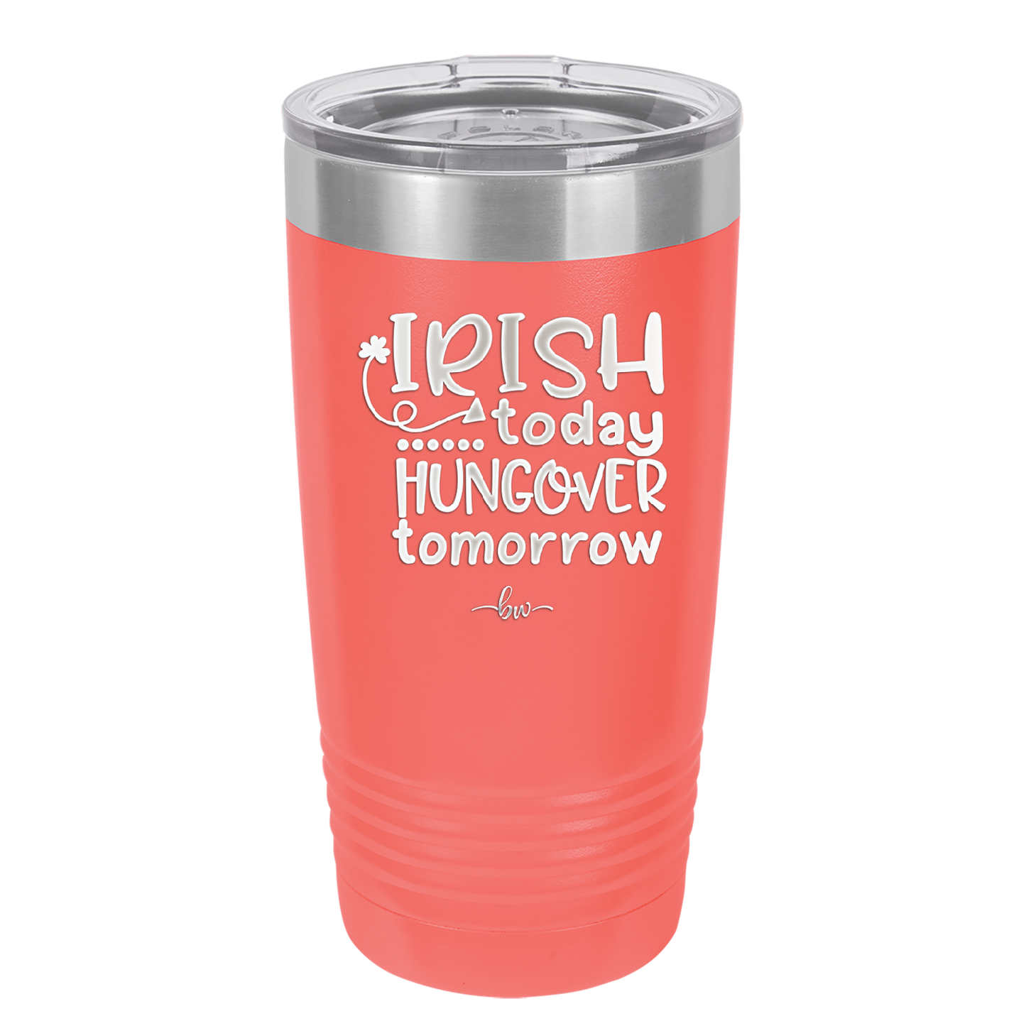 Irish Today Hungover Tomorrow - Laser Engraved Stainless Steel Drinkware - 1808 -