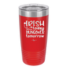 Irish Today Hungover Tomorrow - Laser Engraved Stainless Steel Drinkware - 1808 -