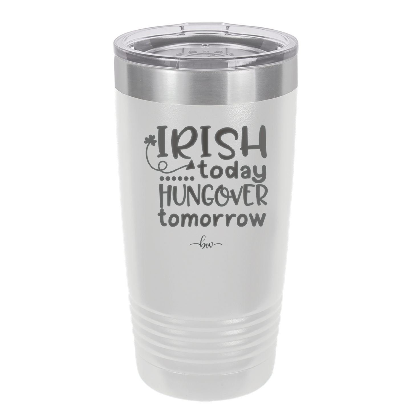 Irish Today Hungover Tomorrow - Laser Engraved Stainless Steel Drinkware - 1808 -