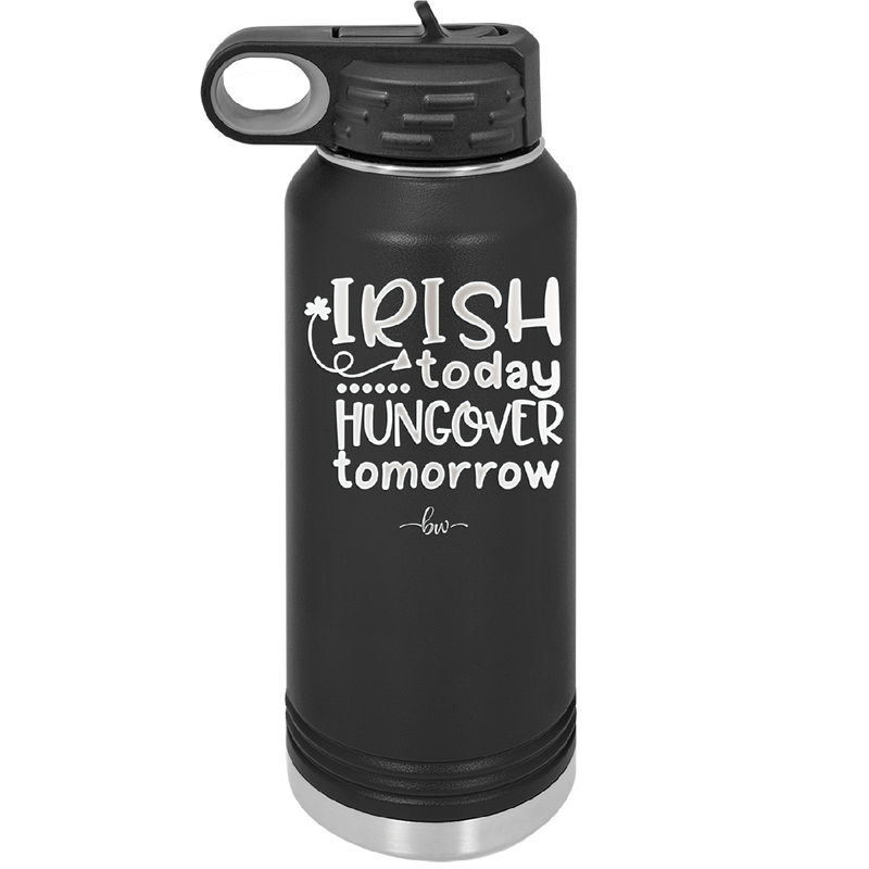Irish Today Hungover Tomorrow - Laser Engraved Stainless Steel Drinkware - 1808 -
