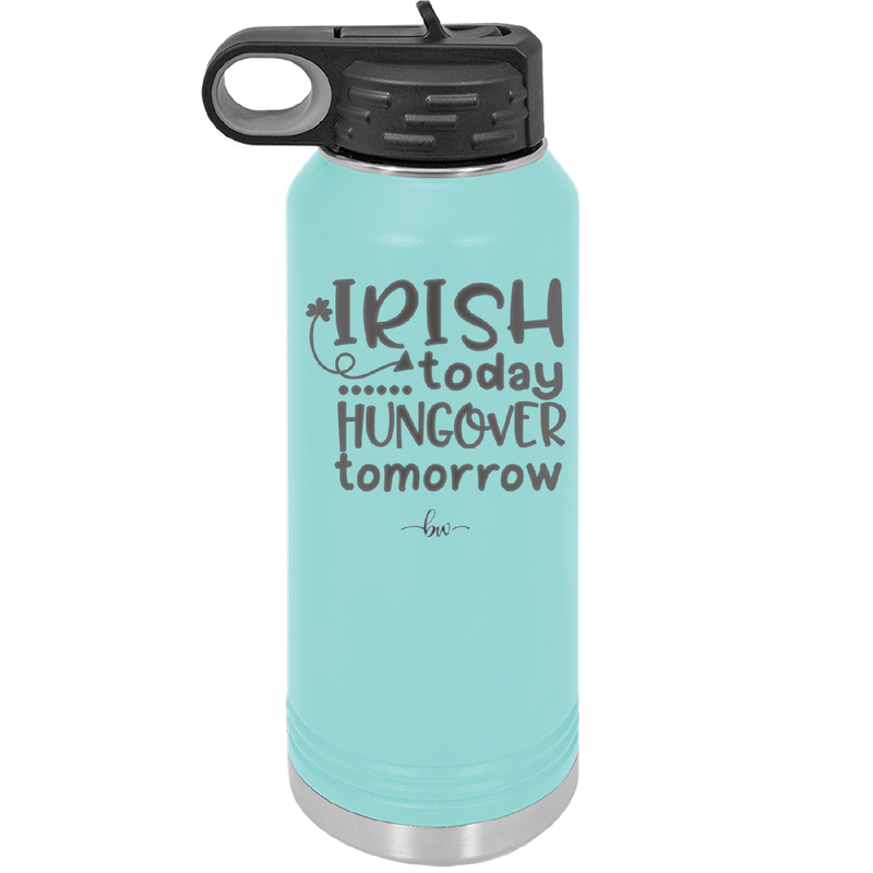 Irish Today Hungover Tomorrow - Laser Engraved Stainless Steel Drinkware - 1808 -
