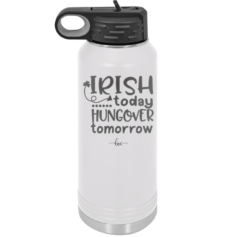 Irish Today Hungover Tomorrow - Laser Engraved Stainless Steel Drinkware - 1808 -