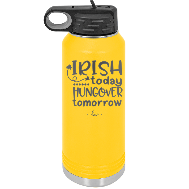 Irish Today Hungover Tomorrow - Laser Engraved Stainless Steel Drinkware - 1808 -