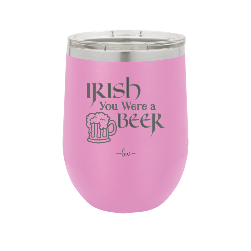 Irish You Were a Beer - Laser Engraved Stainless Steel Drinkware - 1809 -