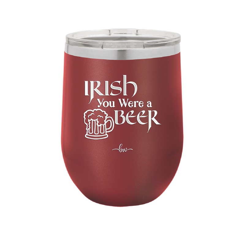 Irish You Were a Beer - Laser Engraved Stainless Steel Drinkware - 1809 -