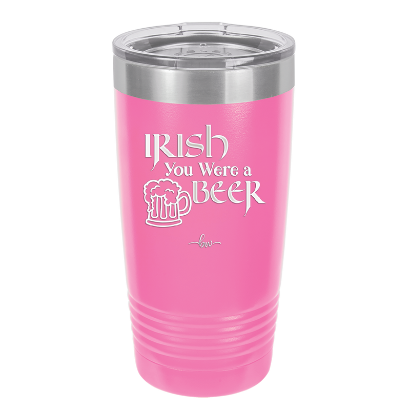 Irish You Were a Beer - Laser Engraved Stainless Steel Drinkware - 1809 -