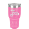 Irish You Were a Beer - Laser Engraved Stainless Steel Drinkware - 1809 -