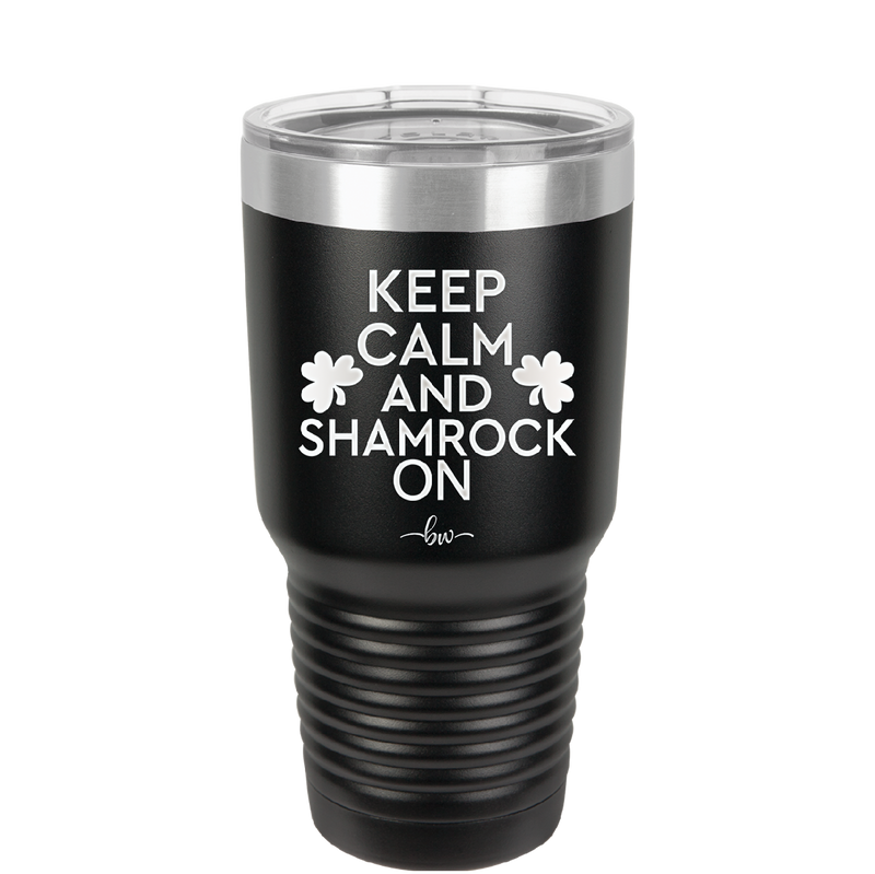 Keep Calm and Shamrock On - Laser Engraved Stainless Steel Drinkware - 1810 -