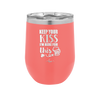 Keep Your Kiss I'm Here for This - Laser Engraved Stainless Steel Drinkware - 1812 -