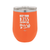 Keep Your Kiss I'm Here for This - Laser Engraved Stainless Steel Drinkware - 1812 -