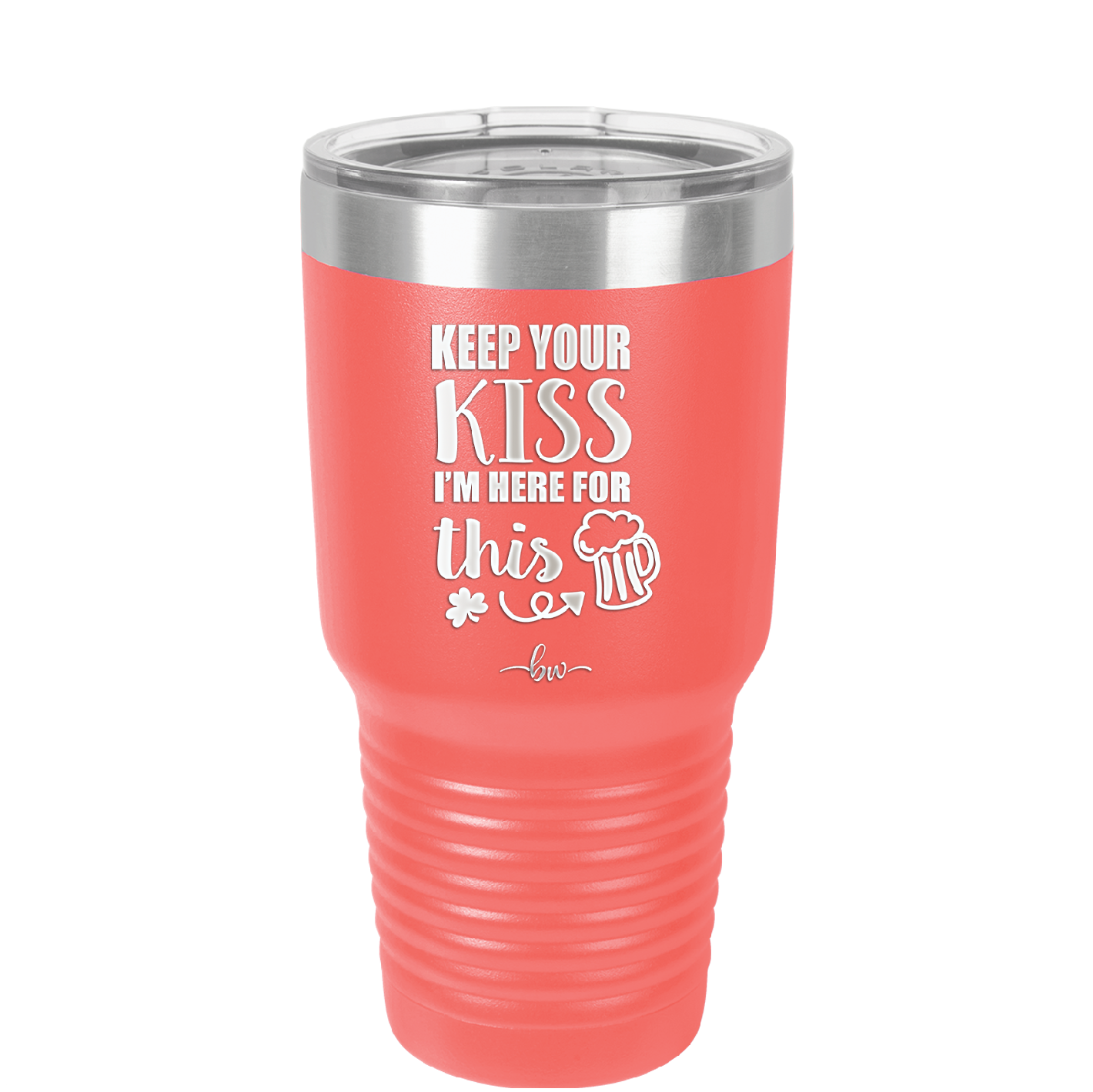Keep Your Kiss I'm Here for This - Laser Engraved Stainless Steel Drinkware - 1812 -