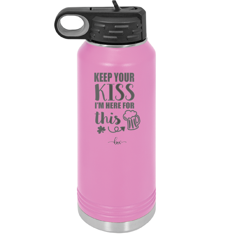 Keep Your Kiss I'm Here for This - Laser Engraved Stainless Steel Drinkware - 1812 -
