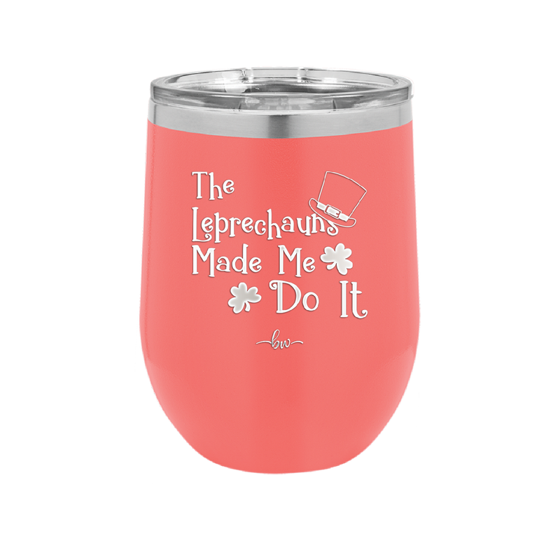The Leprechauns Made Me Do It - Laser Engraved Stainless Steel Drinkware - 1821 -