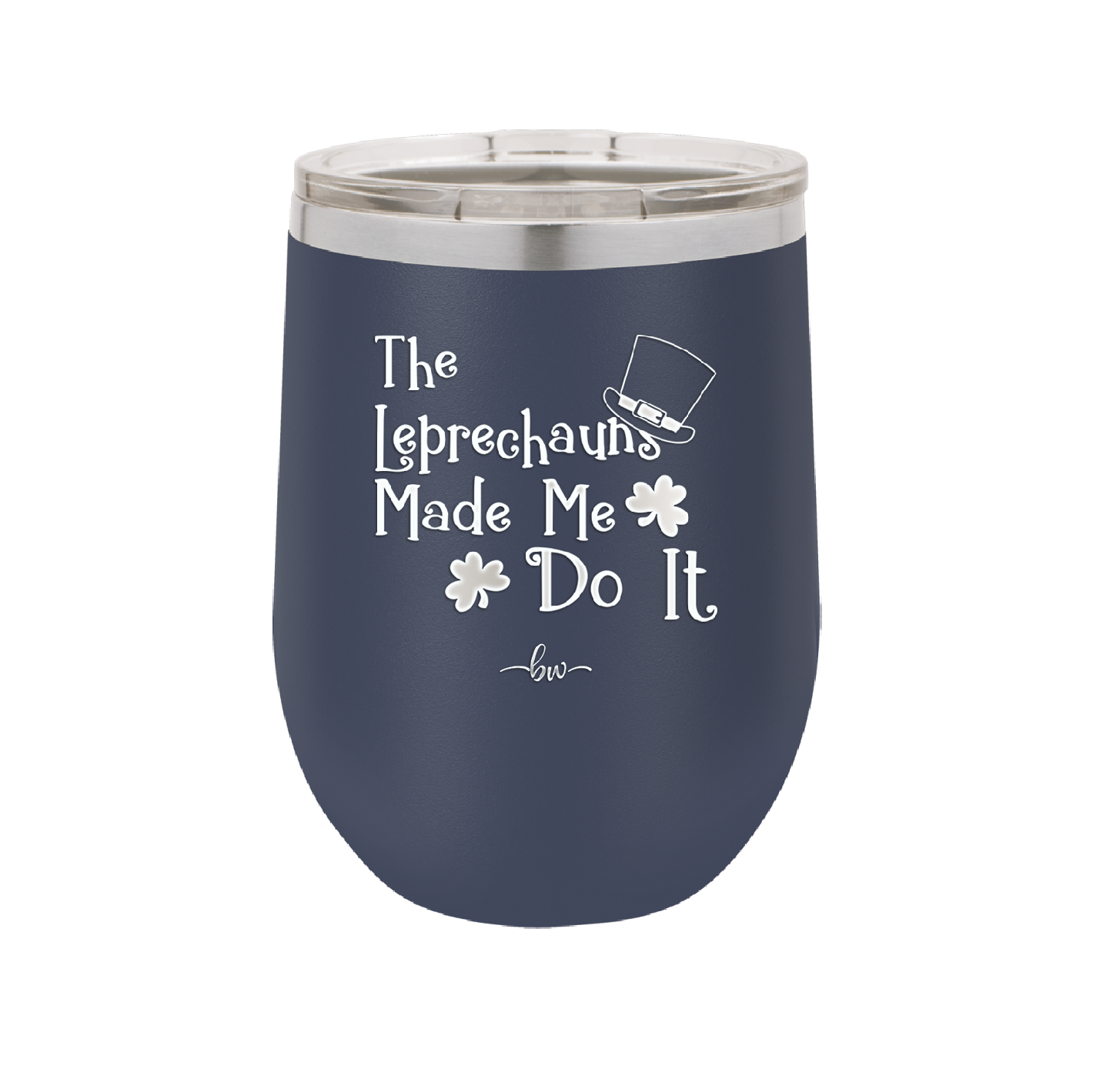 The Leprechauns Made Me Do It - Laser Engraved Stainless Steel Drinkware - 1821 -
