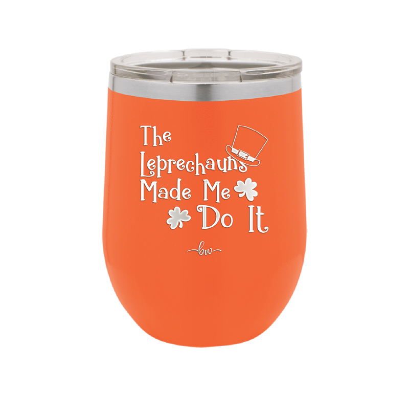 The Leprechauns Made Me Do It - Laser Engraved Stainless Steel Drinkware - 1821 -