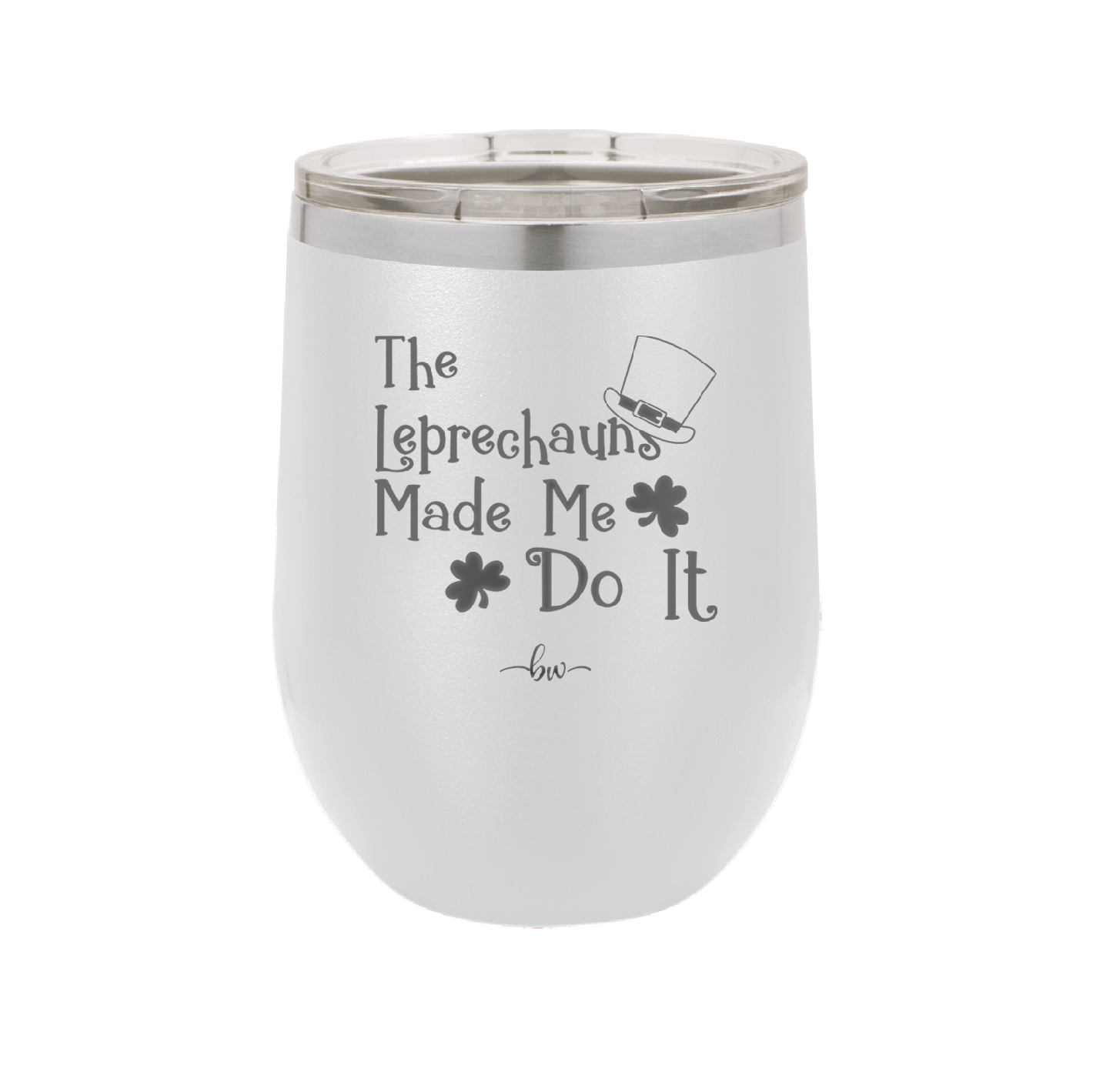 The Leprechauns Made Me Do It - Laser Engraved Stainless Steel Drinkware - 1821 -