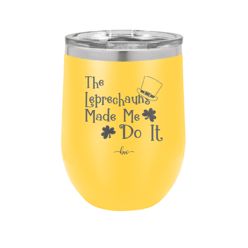 The Leprechauns Made Me Do It - Laser Engraved Stainless Steel Drinkware - 1821 -