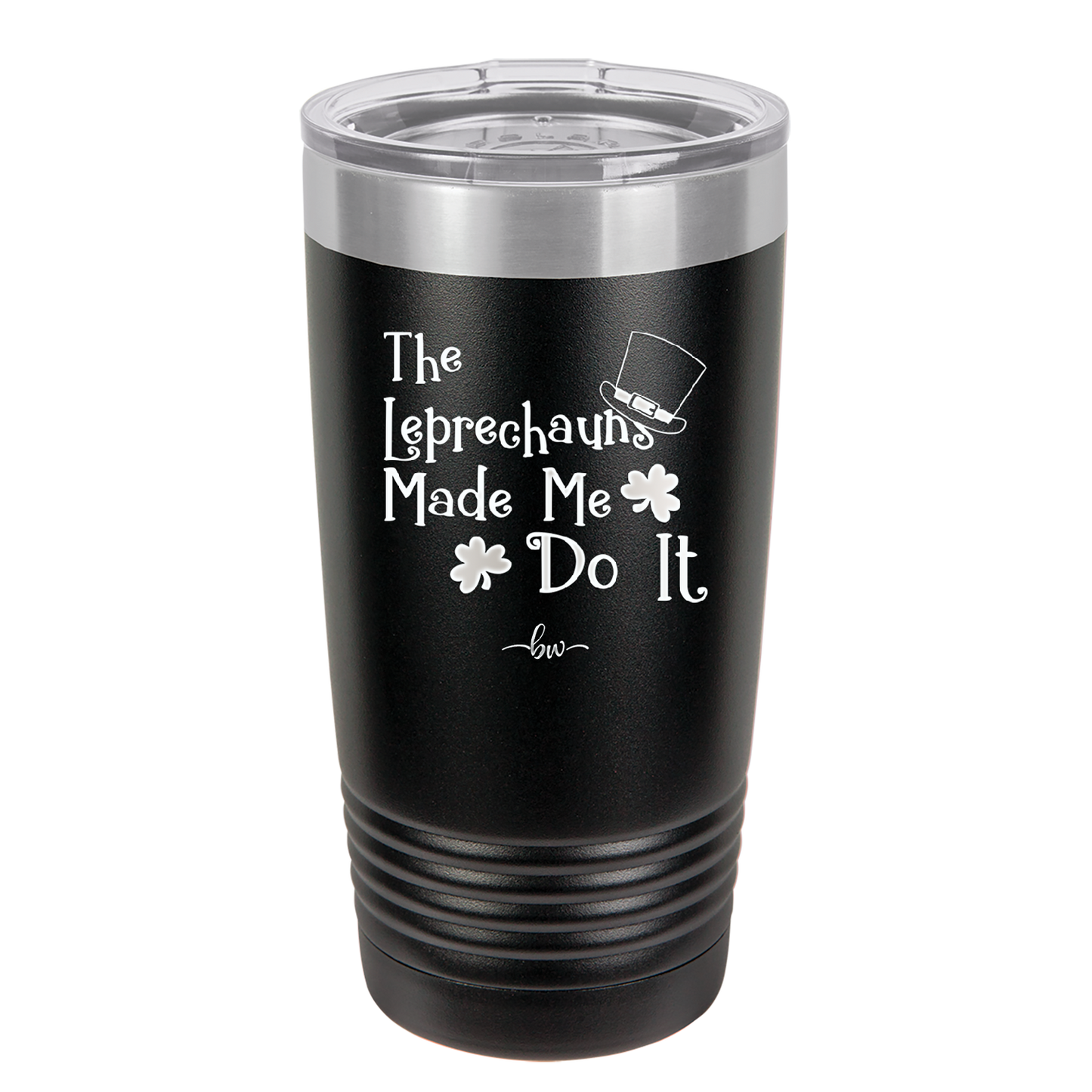 The Leprechauns Made Me Do It - Laser Engraved Stainless Steel Drinkware - 1821 -