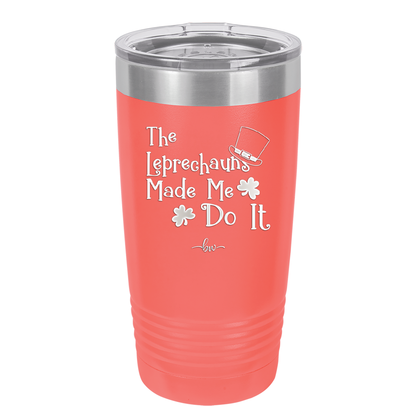 The Leprechauns Made Me Do It - Laser Engraved Stainless Steel Drinkware - 1821 -