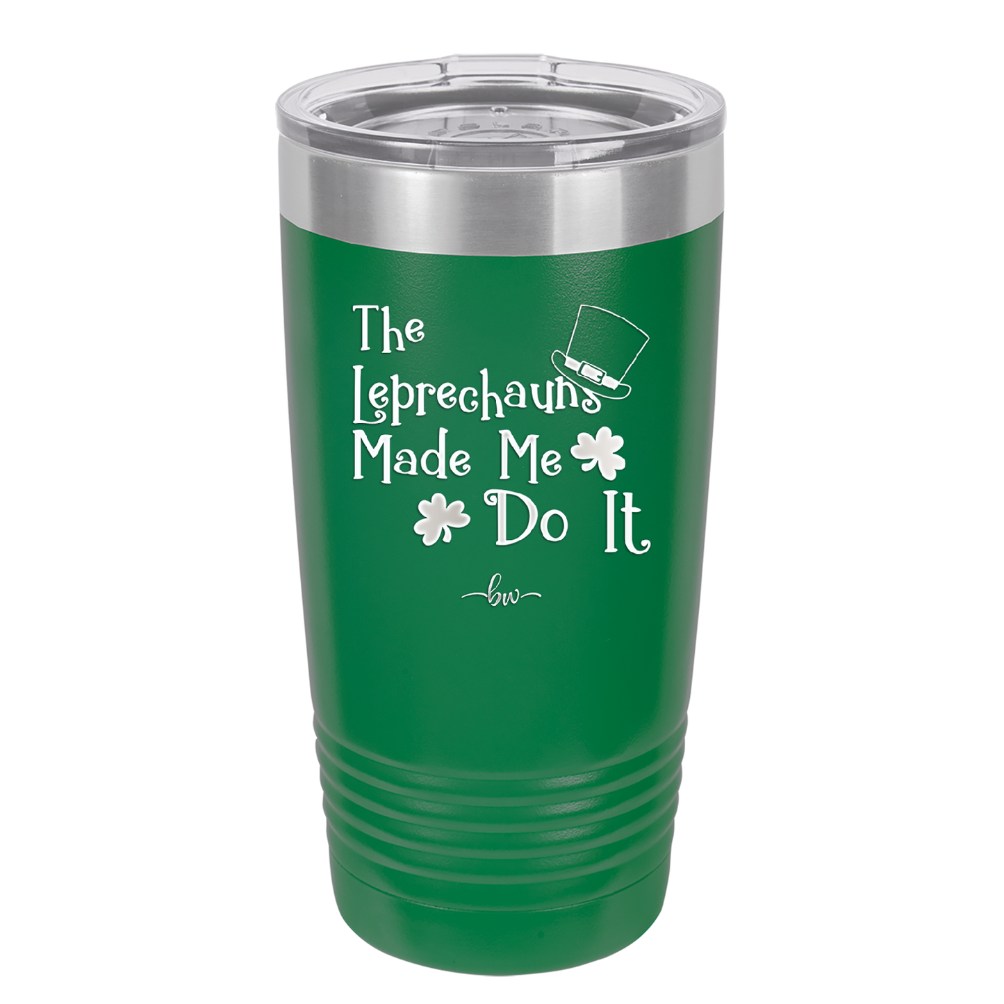 The Leprechauns Made Me Do It - Laser Engraved Stainless Steel Drinkware - 1821 -