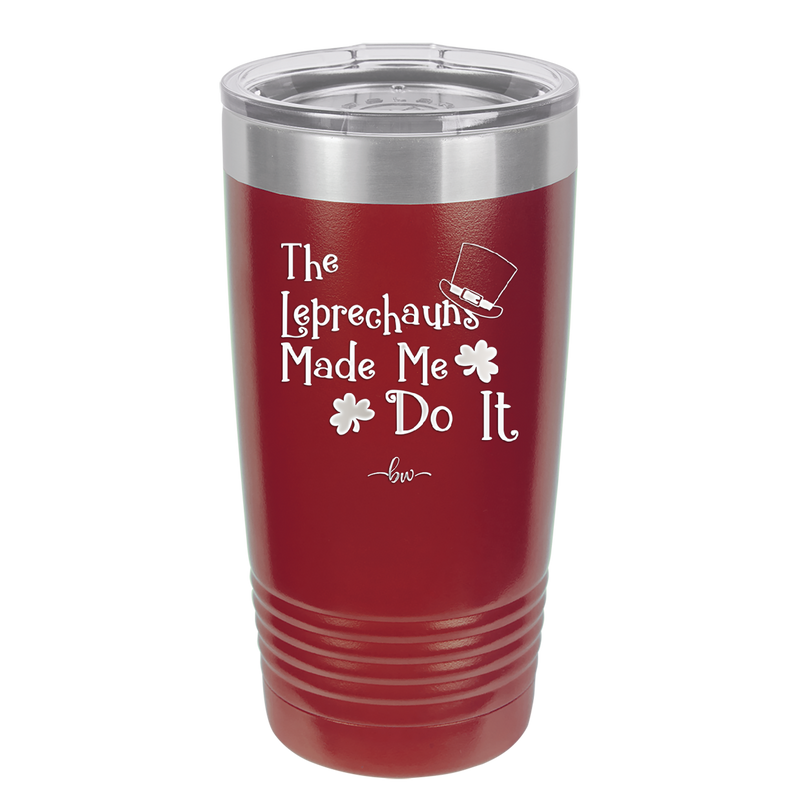 The Leprechauns Made Me Do It - Laser Engraved Stainless Steel Drinkware - 1821 -