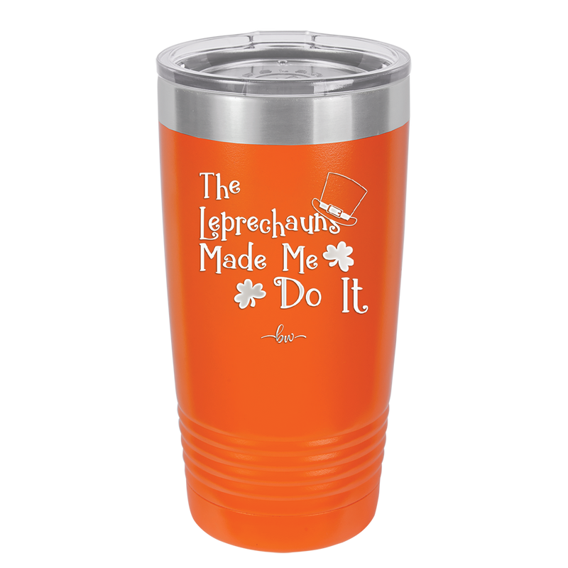 The Leprechauns Made Me Do It - Laser Engraved Stainless Steel Drinkware - 1821 -