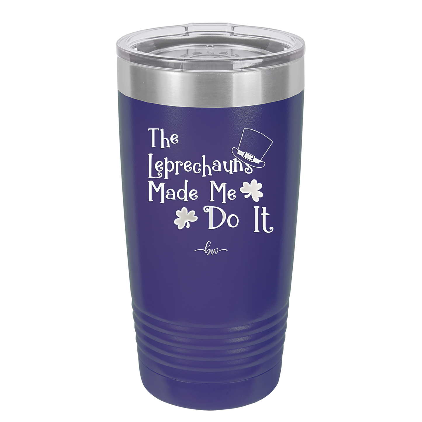 The Leprechauns Made Me Do It - Laser Engraved Stainless Steel Drinkware - 1821 -