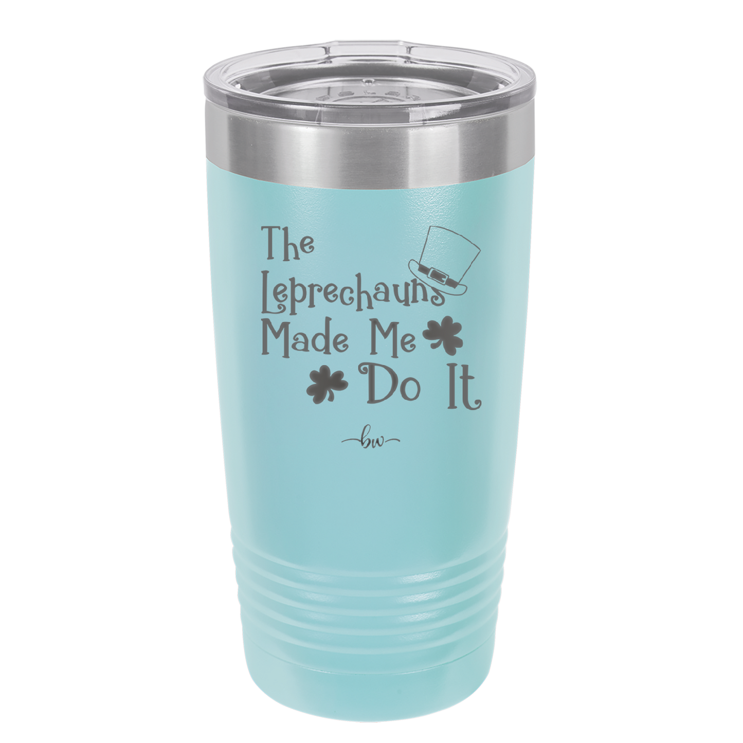 The Leprechauns Made Me Do It - Laser Engraved Stainless Steel Drinkware - 1821 -