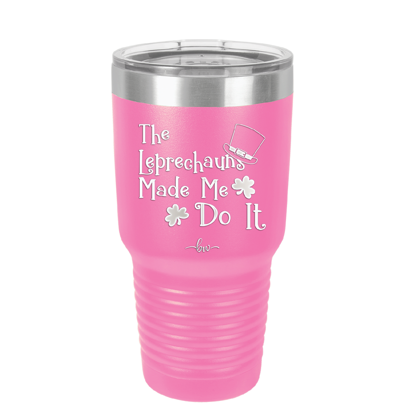The Leprechauns Made Me Do It - Laser Engraved Stainless Steel Drinkware - 1821 -