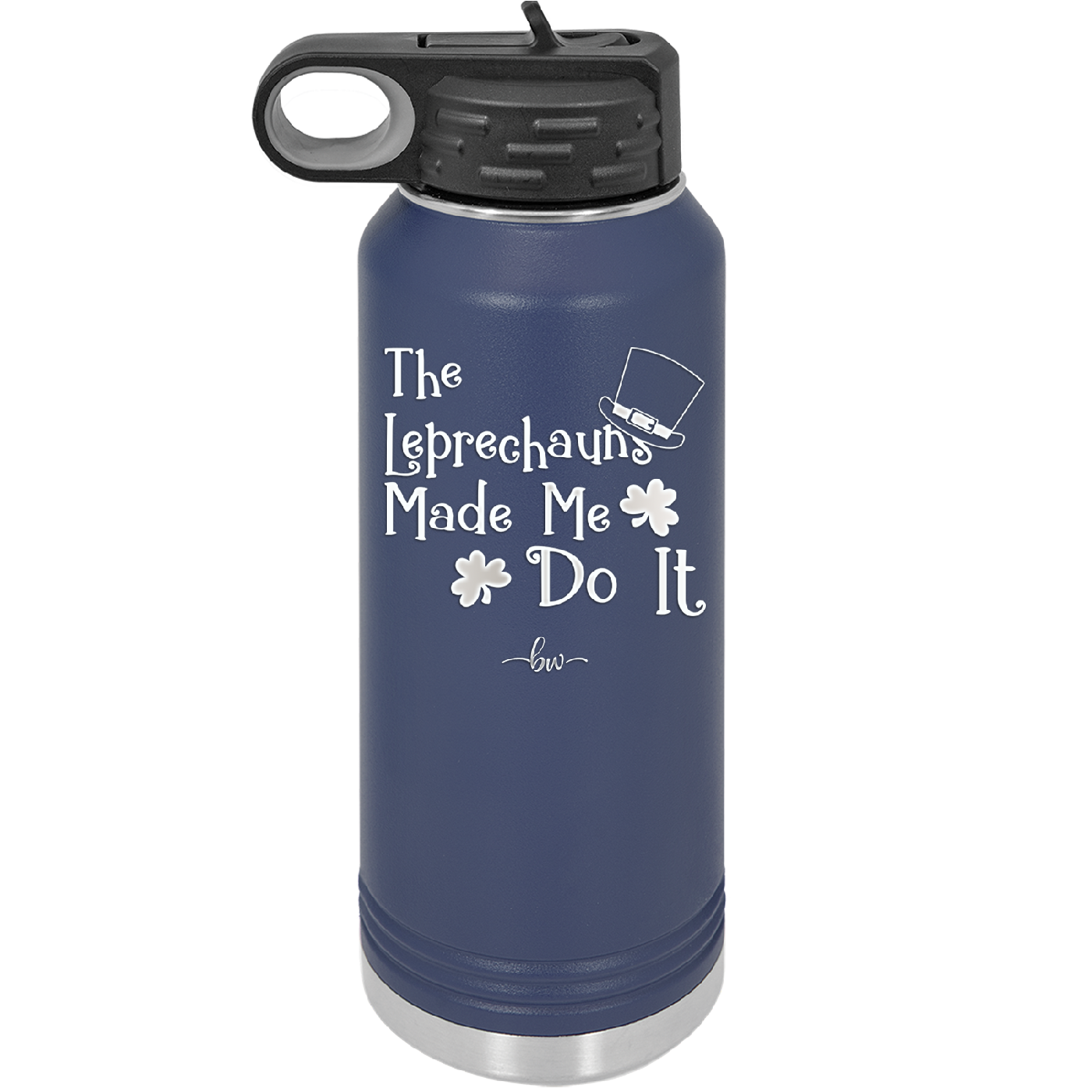 The Leprechauns Made Me Do It - Laser Engraved Stainless Steel Drinkware - 1821 -