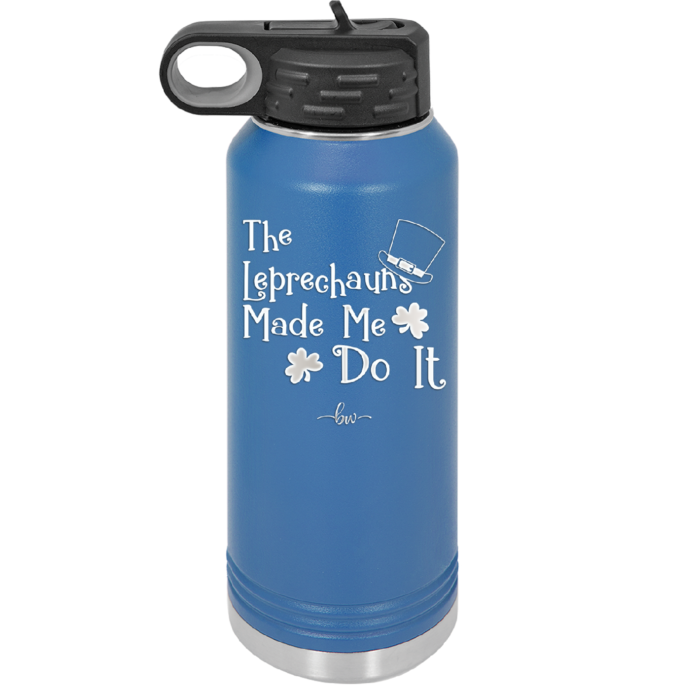 The Leprechauns Made Me Do It - Laser Engraved Stainless Steel Drinkware - 1821 -