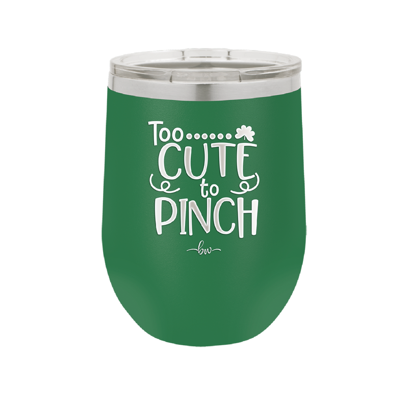 Too Cute to Pinch - Laser Engraved Stainless Steel Drinkware - 1822 -